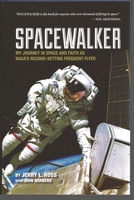 Spacewalker: My Journey in Space and Faith as NASA's Record-Setting Frequent Flyer 1557536317 Book Cover