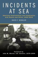 Incidents at Sea: American Confrontation and Cooperation with Russia and China, 1945-2016 1682471977 Book Cover