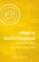 What Is God's Kingdom and What Does Citizenship Look Like? 1513805738 Book Cover