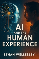 AI and the Human Experience B0F3XW1K11 Book Cover