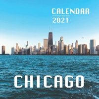 Chicago: 2021 Wall Calendar - 8.5'' x 8.5'' - Amazing Place to Visit!!! B08MN3HKJR Book Cover