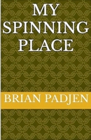 My Spinning Place B0FG1S8Q3R Book Cover