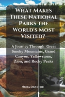What Makes These National Parks the World's Most Visited?: A Journey Through Great Smoky Mountains, Grand Canyon, Yellowstone, Zion, and Rocky Peaks B0DX6CDQGJ Book Cover