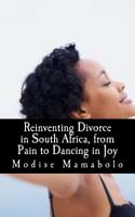 Reinventing Divorce in South Africa, from Pain to Dancing in Joy 1517057205 Book Cover