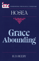 Grace Abounding: A Commentary on the Book of Hosea (International Theological Commentary) 0802804306 Book Cover