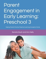 Parent Engagement in Early Learning: Preschool 3: Helping Parents Practice Preschool Learning Concepts at Home (Parent Engagement in Early Learning for Preschoolers) B0CRVKM9XJ Book Cover