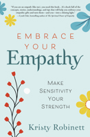 Embrace Your Empathy: Make Sensitivity Your Strength 0738759554 Book Cover