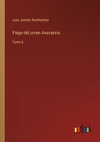 Viage del joven Anacarsis: Tomo 6 3368106937 Book Cover