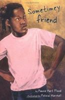 Sometimey Friend (Exceptional Fiction Titles for Intermediate Grades) 1575058669 Book Cover