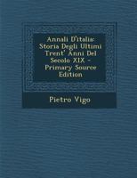 Annali D'italia: Storia Degli Ultimi Trent' Anni Del Secolo XIX 1289518890 Book Cover