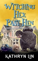 Witching Hex Past Hen (Good Cluck Chicken Magical Mysteries) B0GW78X7W1 Book Cover