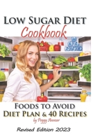 Low Sugar Diet: A Low Carb Sugar Free Cookbook and Diet Plan. Discover How to Quit Sugar and Which Foods to Avoid (Sugar Free Recipes) B0CPJYXWXL Book Cover