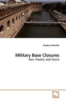 Military Base Closures: Past, Present, and Future 3639188942 Book Cover