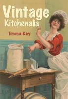 Vintage Kitchenalia 1445657511 Book Cover