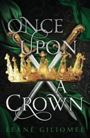 Once Upon a Crown: An addictive fantasy romance (Twisted Crown Trilogy) 1805731467 Book Cover