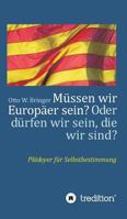 Müssen wir Europäer sein? Oder dürfen wir sein, die wir sind?: Plädoyer für Selbstbestimmung 3746934826 Book Cover