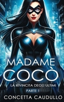 Madame Cocò: La rivincita degli Ultimi (Madame Cocò e I Guardiani dell'Equilibrio) (Italian Edition) B0F22KK78D Book Cover