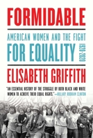 Formidable: American Women and the Fight for Equality: 1920-2020 1639361898 Book Cover