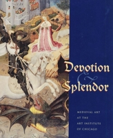 Devotion and Splendor: Medieval Art at the Art Institute of Chicago (Museum Studies) 0300114818 Book Cover