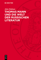 Thomas Mann Und Die Welt Der Russischen Literatur: Ein Beitrag Zur Literaturwissenschaftlichen Komparativistik 3112787943 Book Cover