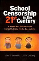 School Censorship in the 21st Century: A Guide for Teachers and School Library Media Specialists 0872072886 Book Cover