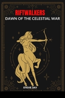 Riftwalkers: Dawn of the Celestial War 7966207218 Book Cover