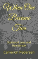 When One Became Two: Stories of Loss and Heartbreak B0DGQRC6QD Book Cover
