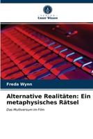 Alternative Realitäten: Ein metaphysisches Rätsel: Das Multiversum im Film 6202940131 Book Cover