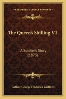 The queen's shilling: a soldier's story 1437309615 Book Cover