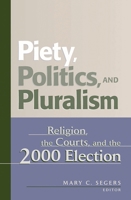 Piety, Politics and Pluralism: Religion, the Courts, and the 2000 Election 074251515X Book Cover