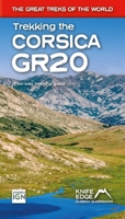 Trekking the Corsica GR20 – Two-way trekking guide: Real IGN Maps 1:25,000 (The Great Treks of the World) 1912933616 Book Cover