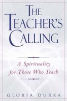 The Teacher's Calling: A Spirituality for Those Who Teach 0809140624 Book Cover