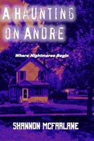 A Haunting on Andre: Where Nightmares Begin B0DZVZBY45 Book Cover