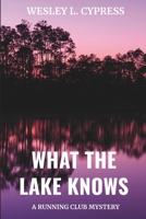 What the Lake Knows: A Running Club Mystery B0FMS4XS2Y Book Cover