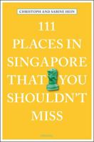 111 Places in Singapore That You Shouldn't Miss 3740803827 Book Cover