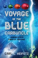 Voyage of the Blue Carbuncle: Journey Into a Parallel Universe 147870344X Book Cover