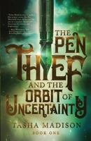 The Pen Thief and the Orbit of Uncertainty 1647468477 Book Cover