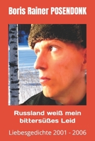 Russland wei� mein bitters��es Leid: Liebesgedichte 2001 - 2006 null Book Cover