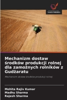 Mechanizm dostaw srodków produkcji rolnej dla zamoznych rolników z Gudzaratu (Polish Edition) 6202216964 Book Cover