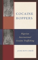 Cocaine Hoppers: Nigerian International Cocaine Trafficking 1793637296 Book Cover