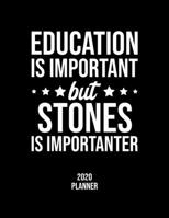 Education Is Important But Stones Is Importanter 2020 Planner: Stones Fan 2020 Calendar, Funny Design, 2020 Planner for Stones Lover, Christmas Gift for Stones Lover 1677111682 Book Cover