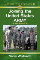 Joining the United States Army: A Handbook 0786447591 Book Cover