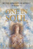 One in Soul: Unlocking the Power of Your Soul 0986238430 Book Cover