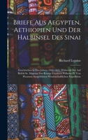 Briefe Aus Aegypten, Aethiopien Und Der Halbinsel Des Sinai: Geschrieben in Den Jahren 1842-1845, Während Der Auf Befehl Sr. Majestät Des Königs ... Expedition 1018400974 Book Cover