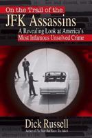 On the Trail of the JFK Assassins: A Revealing Look at America's Most Infamous Unsolved Crime 1616080868 Book Cover