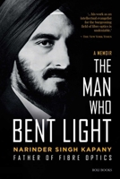 The Man Who Bent Light: Father of Fibre Optics 8195256600 Book Cover