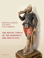 The Mining Towns of the Bohemian Ore Mountains 8024641445 Book Cover