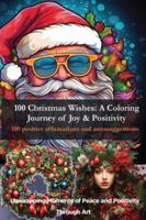 100 Christmas Wishes - A Coloring Journey of Joy & Positivity: Adult Coloring Book (Inspired Imaginations) 2898640514 Book Cover