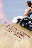 Knee Osteoarthritis in Elder Women in Pakistan: Risk analysis in Pakistan 1533093369 Book Cover