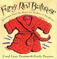 Fuzzy Red Bathrobe: Questions From the Heart for Mothers and Daughters 1586850032 Book Cover